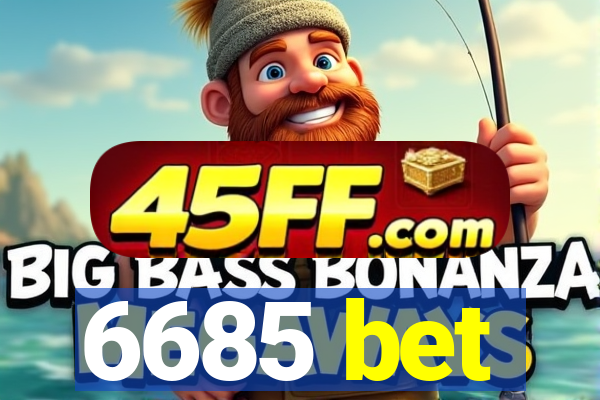 6685 bet